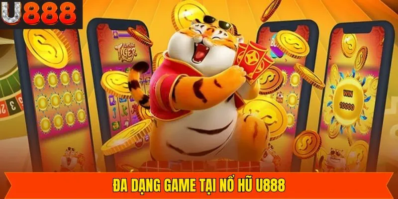Tựa game nổ hũ không nên bỏ lỡ khi truy cập U888