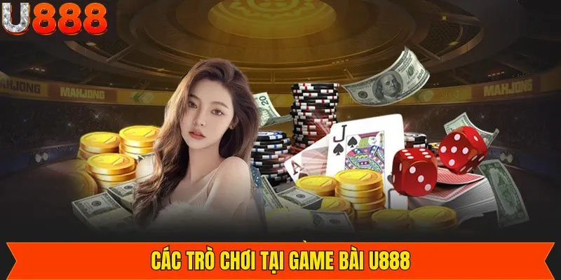 Những tựa game bài U888 hấp dẫn đáng để tham gia