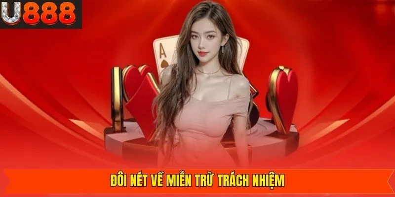 Đôi nét sơ lược về miễn trừ trách nhiệm tại U888
