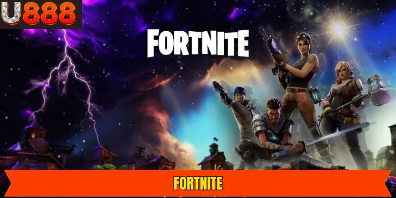 Fortnite - Game Giải Trí Esports Đỉnh Cao Nhất Tại U888
