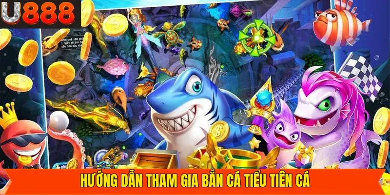 Hướng dẫn cách thức tham gia vào bắn cá tiểu tiên cá dễ dàng