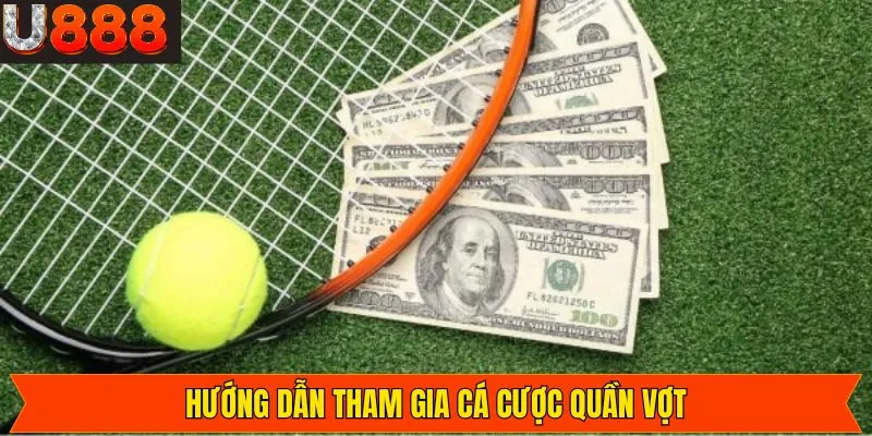 Cách tham gia và đặt cược tennis đơn giản nhất