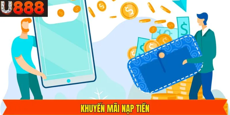 Nạp Tiền - Khuyến Mãi Cực Đã Cho Người Chơi Tại U888