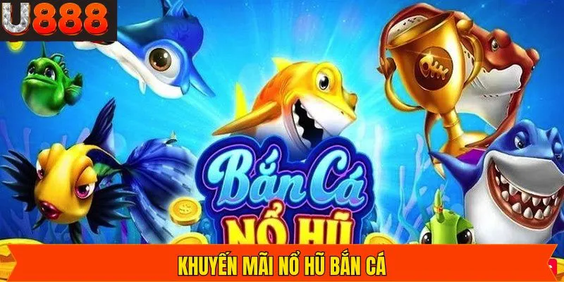 Nổ Hũ Bắn Cá - Hàng Ngàn Phần Quà Hấp Dẫn Đang Chờ Đón 