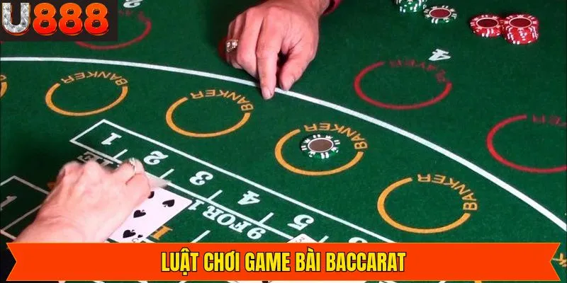 Tìm hiểu luật chơi cơ bản của game bài Baccarat