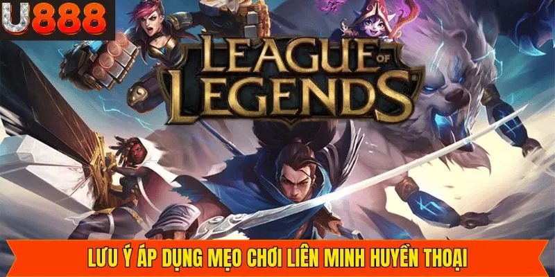 Một số sai lầm phổ biến khi áp dụng mẹo chơi Liên Minh Huyền Thoại
