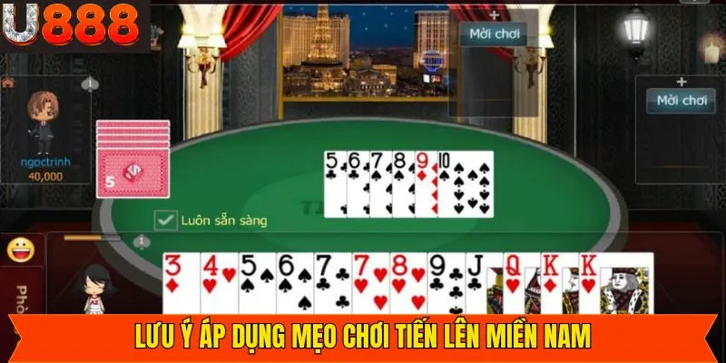 Một vài điều nên chú ý khi dùng các mẹo chơi tiến lên 