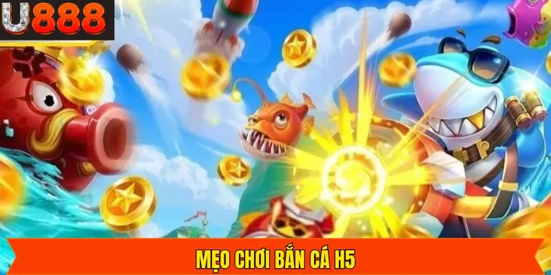 Mẹo Chơi Bắn Cá H5 Tại U888: Thắng Lớn Trong Tầm Tay!