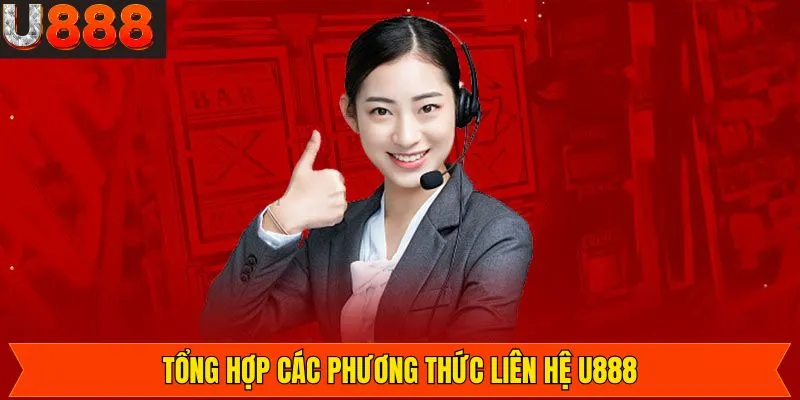 Tổng hợp những hình thức liên hệ có tại U888