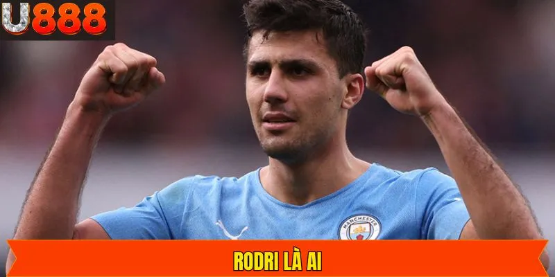 Rodri Là Ai - Tiểu Sử Chủ Nhân Quả Bóng Vàng 2024