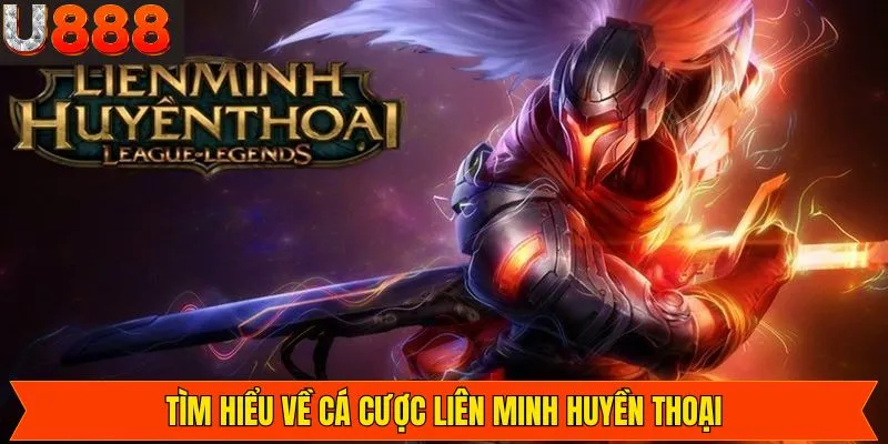 Liên Minh Huyền Thoại là gì?