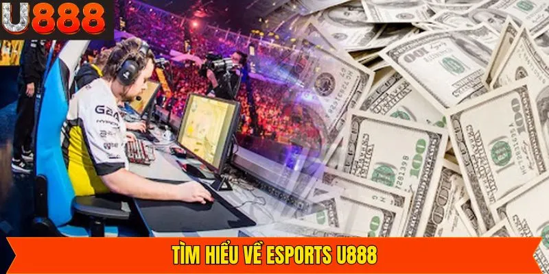 Khái quát về sân chơi Esports U888