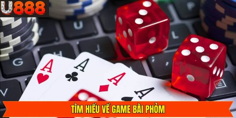 Khái quát về Phỏm trực tuyến tại U888