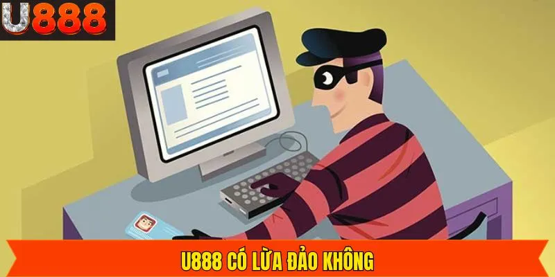 U888 Có Lừa Đảo Không? Câu Trả Lời Thực Sự Của Tin Đồn