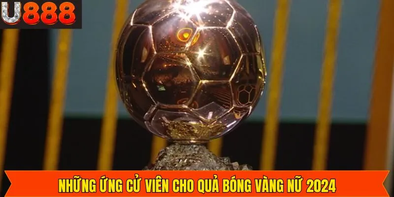 Quả bóng vàng nữ 2024 - Top nữ cầu thủ xuất sắc 